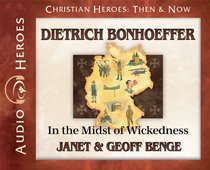 Dietrich Bonhoeffer: In the Midst of Wickedness (Audiobook) (Christian Heroes: Then & Now)