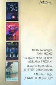 Reader's Digest Select Editions - Vol 3 2005 - Kill The Messenger, The Queen Of The Big Time, Murder At The B-School, and A Northern Light