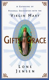 Gifts of Grace: A Gathering of Personal Encounters With the Virgin Mary