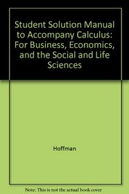 Student Solution Manual to Accompany Calculus: For Business, Economics, and the Social and Life Sciences