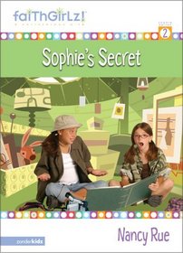 Sophie's Secret (FaithGirlz!: Sophie, Bk 2)
