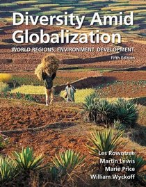 Diversity Amid Globalization: World Regions, Environment, Development with MasteringGeography? (5th Edition)