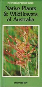 Wildflowers and Native Plants of Australia (Macmillan Pocket Guide)