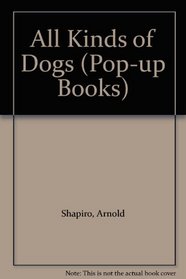 All Kinds of Dogs (Pop-up Books)