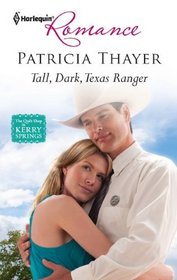 Tall, Dark, Texas Ranger (Quilt Shop of Kerry Springs, Bk 3) (Harlequin Romance, No 4267)