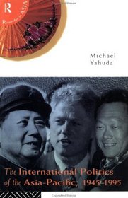 The International Politics of Asia-Pacific, 1945-1995 (Routledge in Asia S.)
