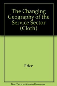 The Changing Geography of the Service Sector (Cloth)