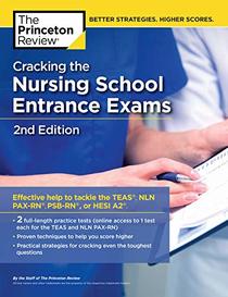Cracking the Nursing School Entrance Exams, 2nd Edition: Practice Tests + Content Review (TEAS, NLN PAX-RN, PSB-RN, HESI A2) (Graduate School Test Preparation)