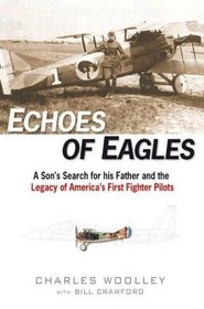 Echoes of Eagles : A Son, a Father and America's First Fighter Pilots