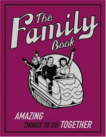 Amazing Things To Do Together (The Family Book)
