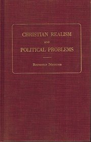 Christian Realism and Political Problems (Scribner Reprint Editions)