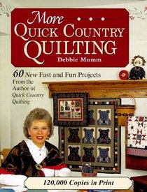 More Quick Country Quilting : 60 New Fast and Fun Projects (Rodale Quilt Book)