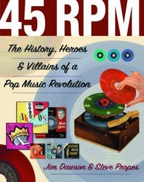 45 RPM: The History, Heroes, and Villains of a Pop Music Revolution