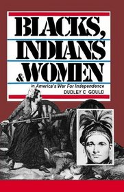 Blacks, Indians & Women in America's War for  Independence