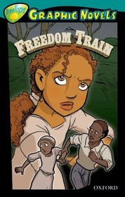 Oxford Reading Tree: Stage 16: TreeTops Graphic Novels: Freedom Train (Ort Treetops Graphic Novels)