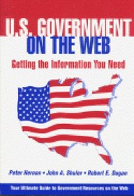 U.S. Government on the Web: Getting the Information You Need (U.S. Government on the Web)