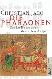 Die Pharaonen. Große Herrscher des alten Ägypten.