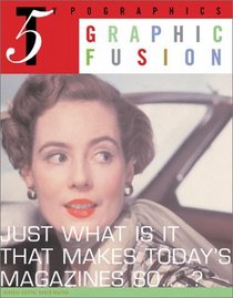 Typographics 5: Graphic Fusion : Just What Is It That Makes Today's Magazines So...? : Magazine Design + More (Typographics)