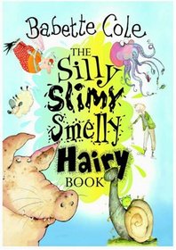 The Silly Slimy Smelly Hairy Book