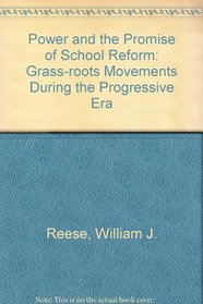 Power and the Promise of School Reform: Grassroots Movements During the Progressive Era (Economy and Society Paperbacks)
