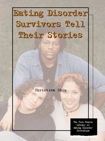 Eating Disorder Survivors Tell Their Stories (Teen Health Library of Eating Disorder Prevention)