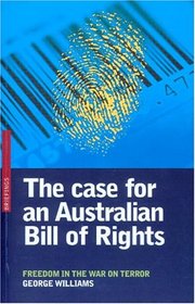 The Case For An Australian Bill Of Rights: Freedom in the War on Terror (Briefings)