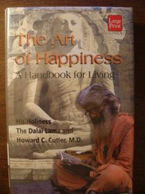 The Art of Happiness: A Handbook for Living (Compass Press Large Print Book Series)