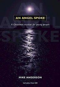 An Angel Spoke!: A Christmas Musical for Young People