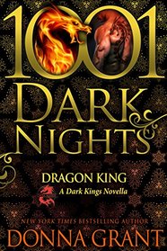 Dragon King (Dark Kings, Bk 6.5) (1001 Dark Nights, No 24)
