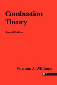 Combustion Theory the Fundamental Theory of Chemically Reacting Flow Systems