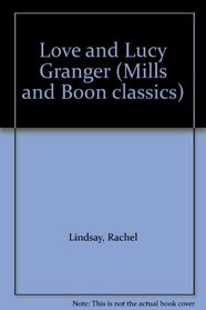 Love and Lucy Granger (Mills and Boon classics)