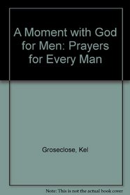 A Moment With God for Men: Prayers for Every Man (Moment With God)