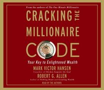 Cracking the Millionaire Code: Your Key to Enlightened Wealth (Audio CD) (Abridged)