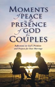 Moments of Peace in the Presence of God for Couples (Bethany House)