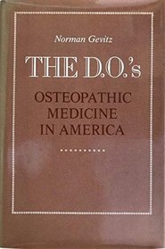 The D.O.'s : Osteopathic Medicine in America