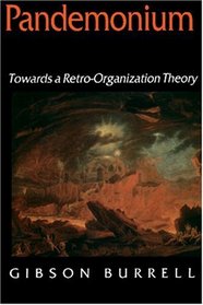 Pandemonium : Towards a Retro-Organization Theory