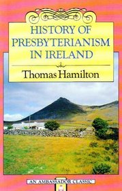 A History of Presbyterianism in Ireland
