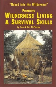 Primitive Wilderness Living  Survival Skills: Naked into the Wilderness