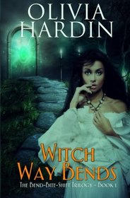 Witch Way Bends (Book 1 of the Bend-Bite-Shift Trilogy)