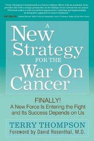 A New Strategy For The War On Cancer: Finally!  A New Force Is Entering the Fight and Its Success Depends On Us