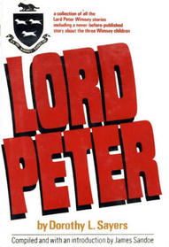 Lord Peter: A Collection of all the Lord Peter Wimsey Stories