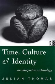 Time, Culture and Identity: An Interpretive Archaeology (Material Cultures)