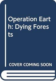 Dying Forests (Operation Earth)