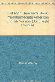 Just Right Teacher's Book: Pre-Intermediate American English Version (Just Right Course)