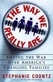 The Way We Really Are: Coming to Terms With America's Changing Families