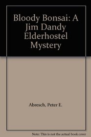 Bloody Bonsai: A Jim Dandy Elderhostel Mystery (Thorndike Press Large Print Senior Lifestyles Series)