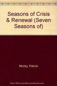 The Seven Seasons of a Man's Life... Crisis and Renewal (Seven Seasons of)