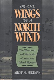 On the Wings of a North Wind: The Waterfowl and Wetlands of America's Inland Flyways