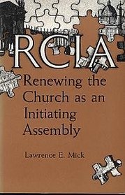 Rcia: Renewing the Church As an Initiating Assembly