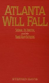 Atlanta Will Fall: Sherman, Joe Johnston, and the Yankee Heavy Battalions (American Crisis Series, No. 3)